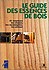 Le guide des essences de bois